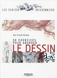 Jean-Claude Gérodez - 50 exercices pour aborder le dessin.