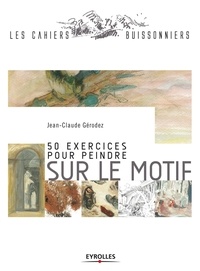 Jean-Claude Gérodez - 50 exercices pour peindre sur le motif.