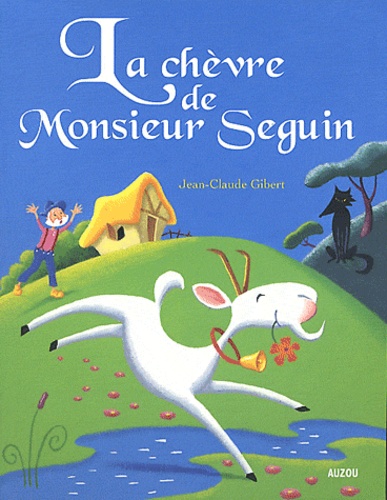 Jean-Claude Gibert - La chèvre de Monsieur Seguin.