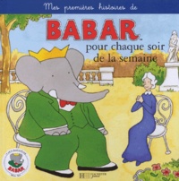Jean-Claude Gibert - Mes Premieres Histoires De Babar Pour Chaque Soir De La Semaine. Volume 1.