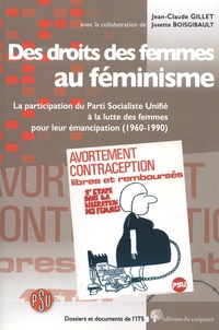 Jean-Claude Gillet - Des droits des femmes au féminisme - La participation du Parti Socialiste Unifié à la lutte des femmes pour leur émancipation (1960-1990).
