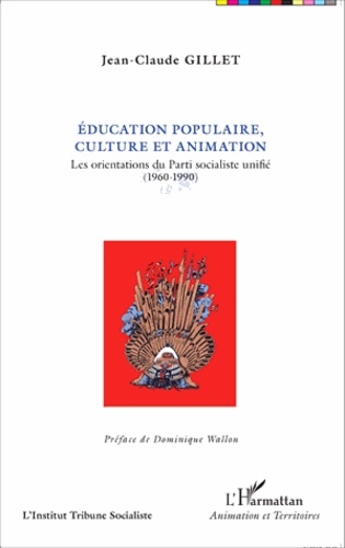 Education populaire, culture et animation. Les orientations du Parti socialiste unifié (1960-1990)