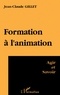 Jean-Claude Gillet - Formation A L'Animation. Agir Et Savoir.