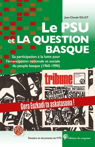 Jean-Claude Gillet - Le psu et la question basque - Sa participation à la lutte pour lÂ´émancipation nationale et sociale du peuple basque (1960-1990).