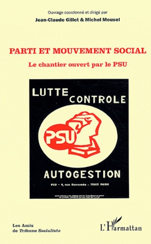 Jean-Claude Gillet et Michel Mousel - Parti et mouvement social - Le chantier ouvert par le PSU.