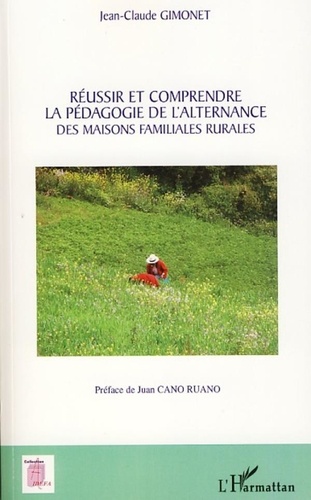 Jean-Claude Gimonet - Réussir et comprendre la pédagogie de l'alternance des maisons familiales rurales.