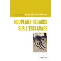 Jean-Claude Girondin - Nouveaux regards sur l'esclavage.