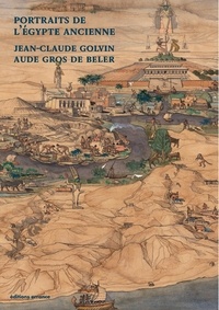 Jean-Claude Golvin et Aude Gros de Beler - Portraits de l'Egypte ancienne.