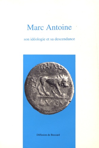 Marc Antoine, son idéologie et sa descendance. Actes du colloque organisé à Lyon le jeudi 28 juin 1990