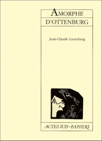 Jean-Claude Grumberg - Amorphe d'Ottenburg.