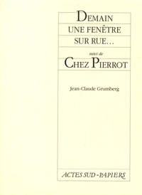 Demain une fenêtre sur rue... suivi de Chez Pierrot