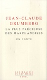 Jean-Claude Grumberg - La plus précieuse des marchandises - Un conte.