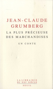 Jean-Claude Grumberg - La plus précieuse des marchandises - Un conte.