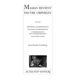 Maman revient, pauvre orphelin ; suivi de Quatre commémorations