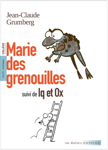 Jean-Claude Grumberg - Marie des grenouilles - Suivi de Iq et Ox.