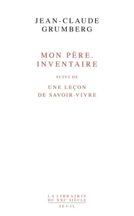 Mon père. Inventaire suivi de Une Leçon de savoir-vivre