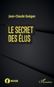 Jean-Claude Guégan - Le secret des élus.