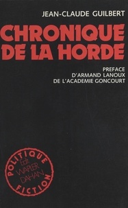 Jean-Claude Guilbert et Armand Lanoux - Chronique de la Horde.