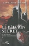 Jean-Claude Guilbert - Le royaume d'une seule pierre Tome 1 : Le pèlerin secret - (1177-1184).