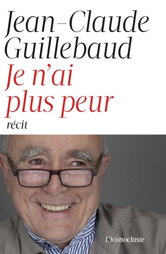 Je n'ai plus peur de Jean-Claude Guillebaud - Livre - Decitre