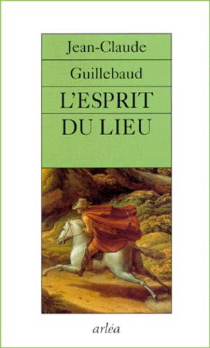 Jean-Claude Guillebaud - L'Esprit Du Lieu.