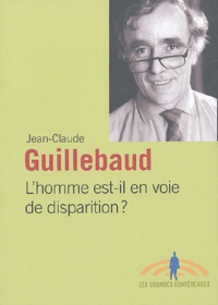 Jean-Claude Guillebaud - L'homme est-il en voie de disparition ?.