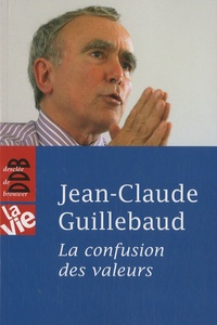 Jean-Claude Guillebaud - La confusion des valeurs.