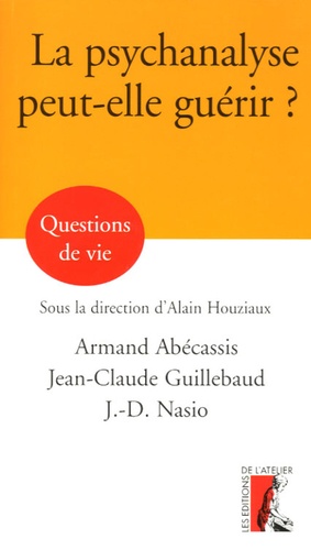 Jean-Claude Guillebaud et Armand Abécassis - La psychanalyse peut-elle guérir ?.