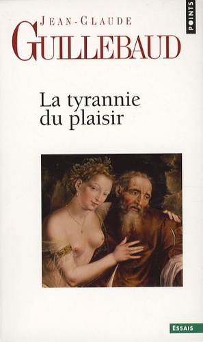 Jean-Claude Guillebaud - La Tyrannie du plaisir.