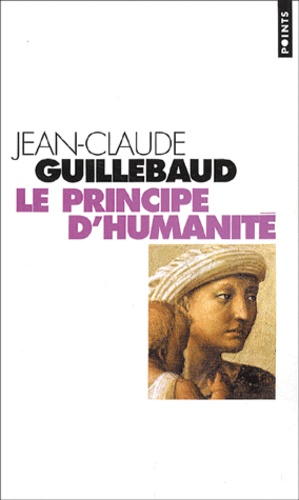 Le principe d'humanité - Jean-Claude Guillebaud - Livres - Furet du Nord
