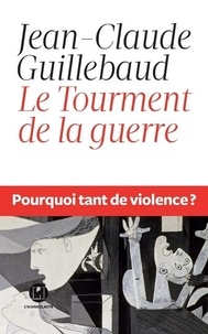 Jean-Claude Guillebaud - Le tourment de la guerre.