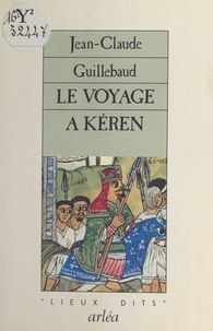 Jean-Claude Guillebaud - Le Voyage à Kéren.