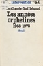Jean-Claude Guillebaud - Les Années orphelines - 1968-1978.