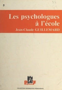 Jean-Claude Guillemard - Les psychologues à l'école.