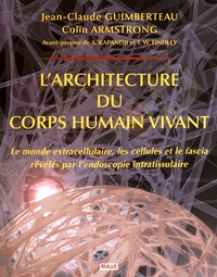 Larchitecture du corps humain vivant - Le monde extracellulaire, les cellules et le fascia révélés par lendoscopie intratissulaire.pdf