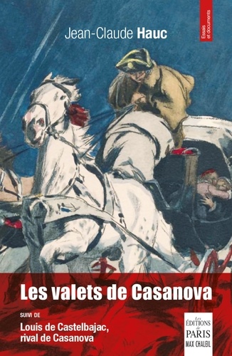 Les valets de Casanova. Suivi de Louis de Castelbajac, rival de Casanova