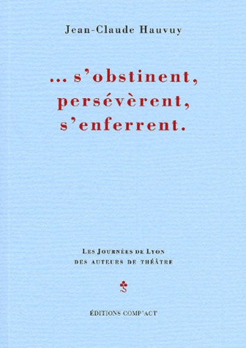 Jean-Claude Hauvuy - S'Obstinent, Perseverent, S'Enferrent.