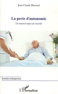 Jean-Claude Henrard - La perte d'autonomie - Un nouvel enjeu de société.