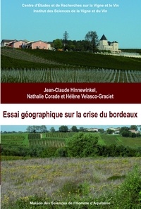 Jean-Claude Hinnewinkel et Nathalie Corade - Essai géographique sur la crise du bordeaux.