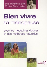 Jean-Claude Houdret - Bien vivre sa ménopause - Avec les médecines douces et des méthodes naturelles.