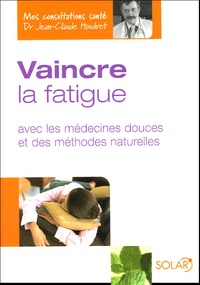 Jean-Claude Houdret et Isabelle de Paillette - Vaincre la fatigue - Avec les médecines douces et des méthodes naturelles.