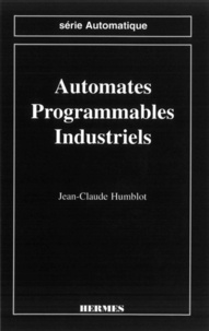 Jean-claude Humblot - Automates programmables industriels (Série automatique).