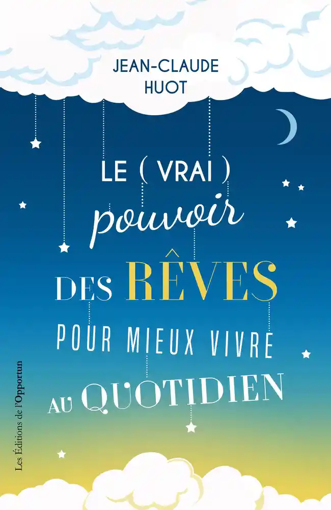 couverture de : Le (vrai) pouvoir des r&ecirc;ves pour mieux vivre au quotidien