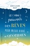 Jean-Claude Huot - Le (vrai) pouvoir des rêves pour mieux vivre au quotidien.