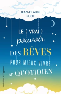 Le (vrai) pouvoir des rêves pour mieux vivre au quotidien