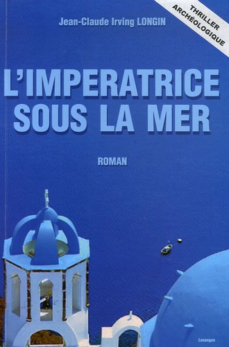 Jean-Claude Irving Longin - L'impératrice sous la mer - Future is in Past.