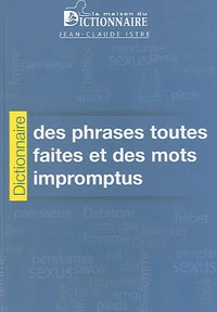 Dictionnaire des phrases toutes faites et des mots impromptus