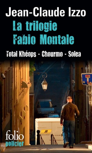 Jean-Claude Izzo - La trilogie Fabio Montale : Total Khéops ; Chourmo ; Solea.