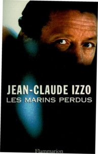 Jean-Claude Izzo - Les marins perdus.