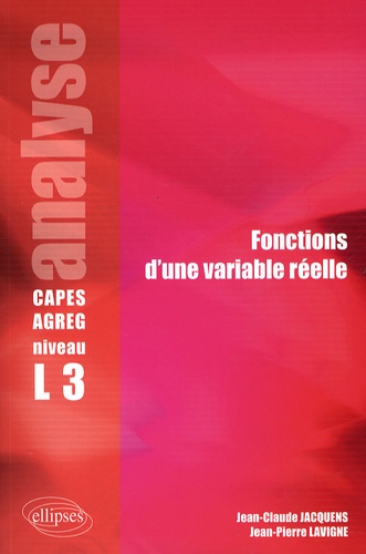 Fonctions d'une variable réelle. Analyse CAPES/Agreg niveau L3